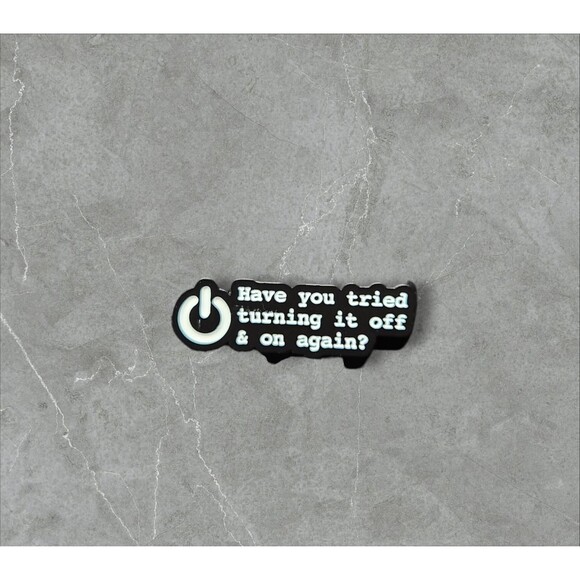 20 Have you tried turning it off and on again | Humorous | Sarcastic Pins - Picture 1 of 1